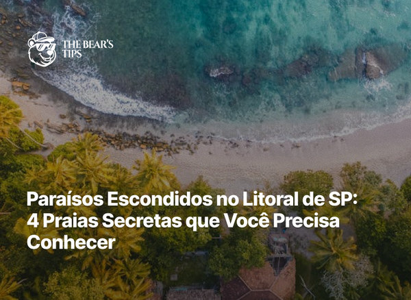 Paraísos Escondidos no Litoral de SP: 4 Praias Secretas que Você Precisa Conhecer